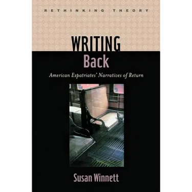 Writing Back: American Expatriates' Narratives of Return