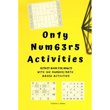 Only Numbers Activities: Activity book for adults with100 number/math based activities