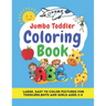 Jumbo Toddler Coloring Book: Large, Easy to Color Pictures for Toddlers, Boys and Girls Ages 2-4: Early Learning, Preschool and Kindergarten - Educ
