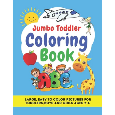 Jumbo Toddler Coloring Book: Large, Easy to Color Pictures for Toddlers, Boys and Girls Ages 2-4: Early Learning, Preschool and Kindergarten - Educ