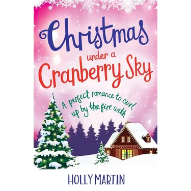 Christmas Under a Cranberry Sky: A perfect romance to curl up by the fire with