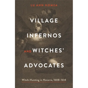 Village Infernos and Witches' Advocates: Witch-Hunting in Navarre, 1608-1614