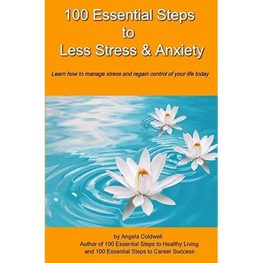 100 Essential Steps to Less Stress and Anxiety