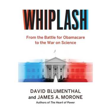 Whiplash: From the Battle for Obamacare to the War on Science