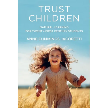 Trust Children: Natural Learning for Twenty-First Century Students