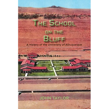 The School on the Bluff: A History of the University of Albuquerque