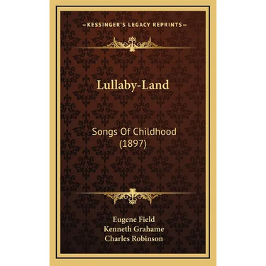 Lullaby-Land: Songs of Childhood (1897)
