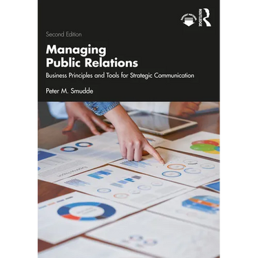 Managing Public Relations: Business Principles and Tools for Strategic Communication, 2e