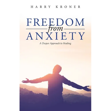 Freedom From Anxiety: A Deeper Approach to Healing