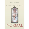 I Thought I Was Normal