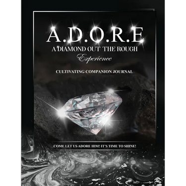 A.D.O.R.E.: A Diamond Out the Rough Experience companion journal