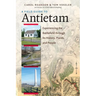 A Field Guide to Antietam: Experiencing the Battlefield Through Its History, Places, and People
