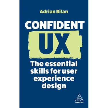 Confident UX: The Essential Skills for User Experience Design