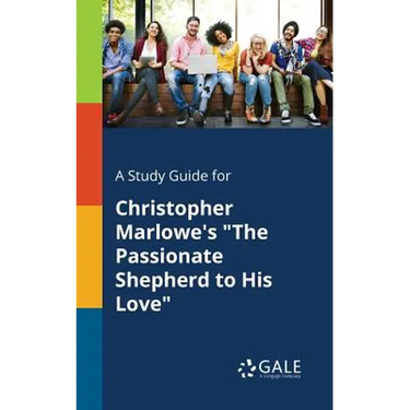 A Study Guide for Christopher Marlowe's "The Passionate Shepherd to His Love"