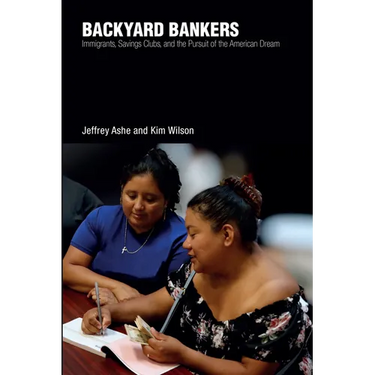 Backyard Bankers: Immigrants, Money Clubs, and the Pursuit of the American Dream
