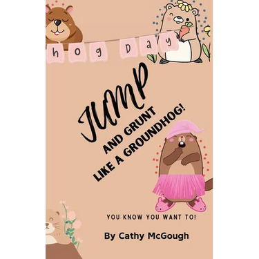 Jump and Grunt Like a Groundhog! Book 30