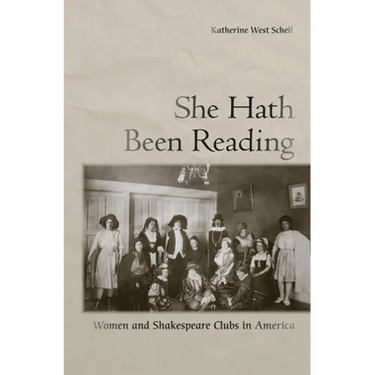 She Hath Been Reading: Women and Shakespeare Clubs in America