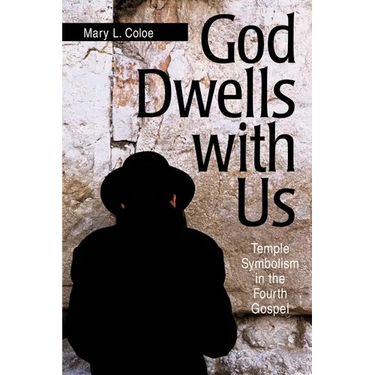 God Dwells with Us: Temple Symbolism in the Fourth Gospel
