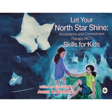 Let Your North Star Shine: Acceptance & Commitment Therapy (ACT) Skills for Kids