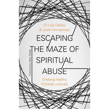 Escaping the Maze of Spiritual Abuse: Creating Healthy Christian Cultures