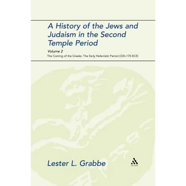 A History of the Jews and Judaism in the Second Temple Period, Volume 2: The Coming of the Greeks: The Early Hellenistic Period (335-175 Bce)