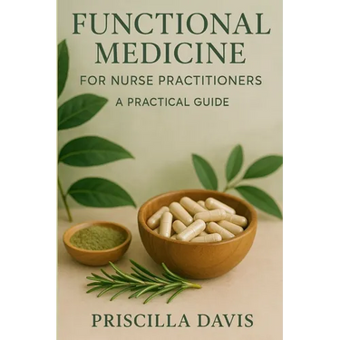 Functional Medicine for Nurse Practitioners: A Practical Guide