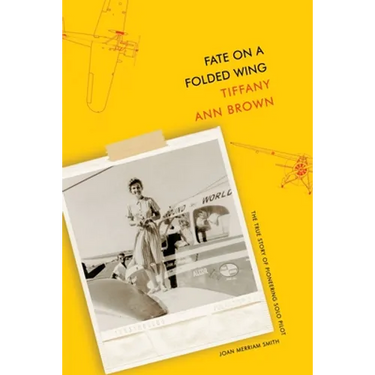 Fate on a Folded Wing: The True Story of Pioneering Solo Pilot Joan Merriam Smith