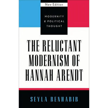 The Reluctant Modernism of Hannah Arendt