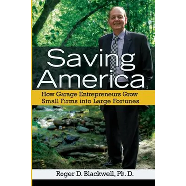 Saving America: How Garage Entrepreneurs Grow Small Firms Into Large Fortunes