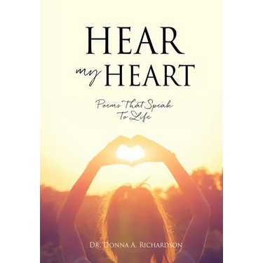 Hear My Heart: Poems That Speak To Life