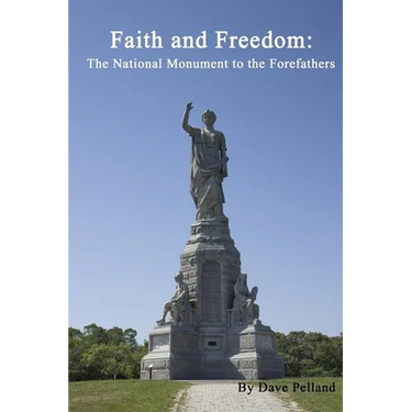 Faith and Freedom: The National Monument to the Forefathers