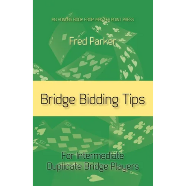 Bridge Bidding Tips: For Intermediate Duplicate Bridge Players