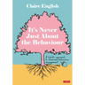 It′s Never Just about the Behaviour: A Holistic Approach to Classroom Behaviour Management