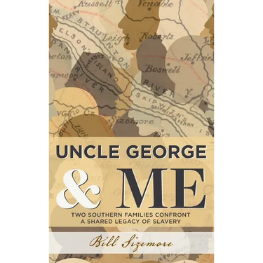 Uncle George and Me: Two Southern Families Confront a Shared Legacy of Slavery