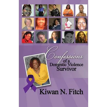 Confessions of a Domestic Violence Survivor: An Anthology of Personal Experiences