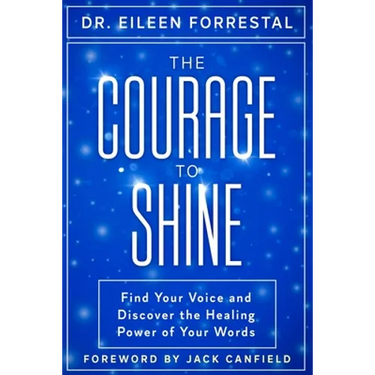 The Courage to Shine: Find Your Voice and Discover the Healing Power of Your Words