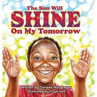 The Sun Will Shine on My Tomorrow