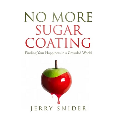 No More Sugar Coating: Finding Your Happiness in a Crowded World