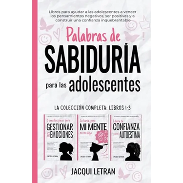 Palabras de sabiduría para las adolescentes: Libros para ayudar a las adolescentes a vencer los pensamientos negativos, ser positivas y a construir un