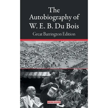 The Autobiography of W. E. B. Du Bois: Great Barrington Edition
