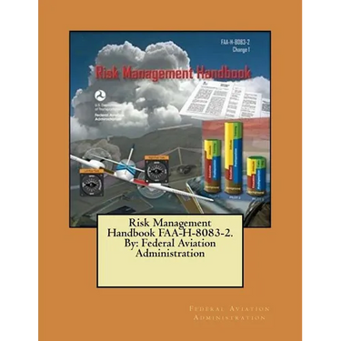 Risk Management Handbook FAA-H-8083-2. By: Federal Aviation Administration