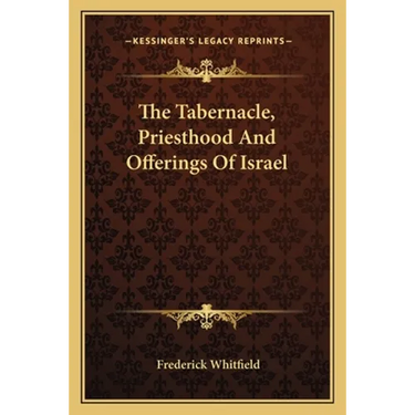 The Tabernacle, Priesthood And Offerings Of Israel