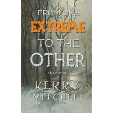 From One Extreme To The Other: A Book of Poetry