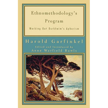 Ethnomethodology's Program: Working Out Durkheim's Aphorism