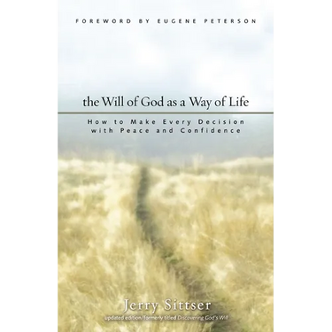 The Will of God as a Way of Life: How to Make Every Decision with Peace and Confidence