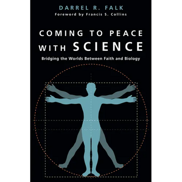 Coming to Peace with Science: Bridging the Worlds Between Faith and Biology
