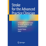 Stroke for the Advanced Practice Clinician: A Clinically Focused Guide for Acute, Inpatient, and Outpatient Care