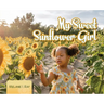 My Sweet Sunflower Girl