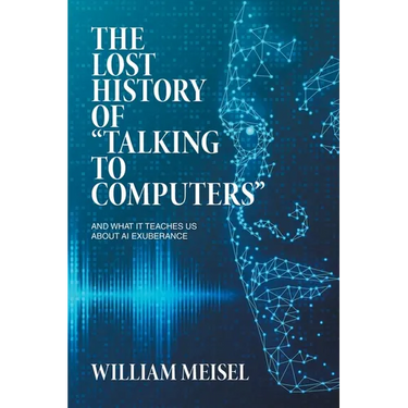 The Lost History of "Talking to Computers": And What It Teaches Us About AI Exuberance