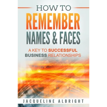 How To Remember Names & Faces: A Key to Successful Business Relationships